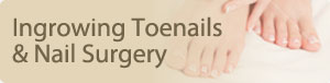 Ingrowing Toenails & Nail Surgery